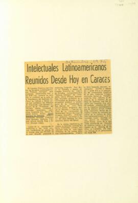 "Intelectuales latino- americanos unidos desde hoy en Caracas"